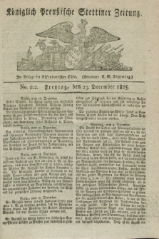 Königlich Preußische Stettiner Zeitung. 1825, No. 102 (23 December) + dod.
