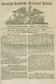 Königlich Preußische Stettiner Zeitung. 1826, No. 34 (28 April) + dod.