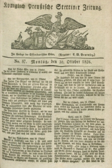 Königlich Preußische Stettiner Zeitung. 1826, No. 87 (30 Oktober)