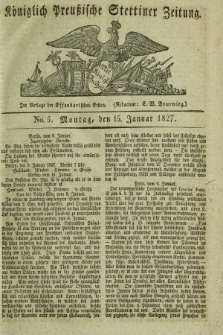 Königlich Preußische Stettiner Zeitung. 1827, No. 5 (15 Januar)