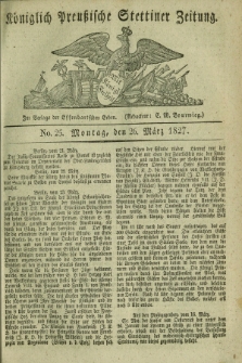 Königlich Preußische Stettiner Zeitung. 1827, No. 25 (26 März)