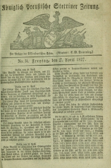 Königlich Preußische Stettiner Zeitung. 1827, No. 34 (27 April) + dod.