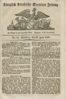 Königlich Preußische Stettiner Zeitung. 1828, No. 52 (30 Juni) + dod.
