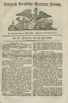 Königlich Preußische Stettiner Zeitung. 1828, No. 59 (25 Juli) + dod.
