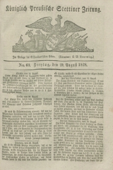 Königlich Preußische Stettiner Zeitung. 1828, No. 69 (29 August) + dod.