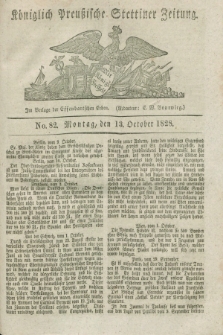 Königlich Preußische Stettiner Zeitung. 1828, No. 82 (13 October) + dod.