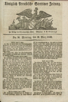 Königlich Preußische Stettiner Zeitung. 1830, No. 26 (29 März) + dod. + wkładka
