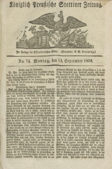 Königlich Preußische Stettiner Zeitung. 1830, No. 74 (13 September) + dod.