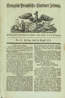 Königlich Preußische Stettiner Zeitung. 1832, No. 98 (24 August)