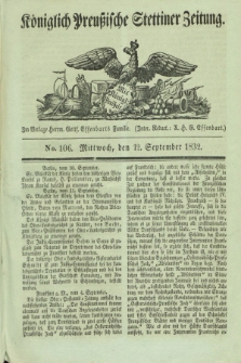 Königlich Preußische Stettiner Zeitung. 1832, No. 106 (12 September)