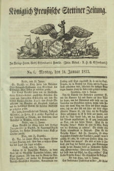 Königlich Preußische Stettiner Zeitung. 1833, No. 6 (14 Januar) + dod.