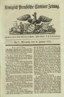 Königlich Preußische Stettiner Zeitung. 1833, No. 7 (16 Januar)