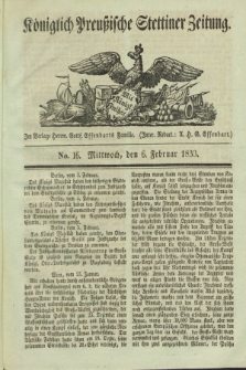 Königlich Preußische Stettiner Zeitung. 1833, No. 16 (6 Februar)