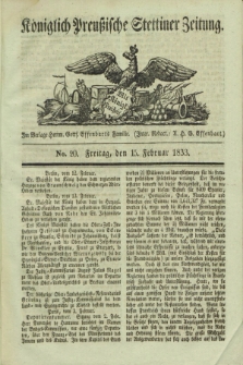 Königlich Preußische Stettiner Zeitung. 1833, No. 20 (15 Februar)