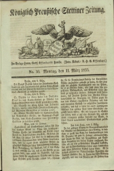 Königlich Preußische Stettiner Zeitung. 1833, No. 30 (11 März) + dod.