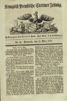 Königlich Preußische Stettiner Zeitung. 1833, No. 31 (13 März)