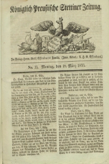 Königlich Preußische Stettiner Zeitung. 1833, No. 33 (18 März) + dod.