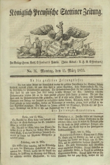 Königlich Preußische Stettiner Zeitung. 1833, No. 36 (25 März)