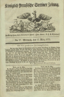 Königlich Preußische Stettiner Zeitung. 1833, No. 37 (27 März)
