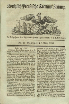 Königlich Preußische Stettiner Zeitung. 1833, No. 41 (8 April) + dod.