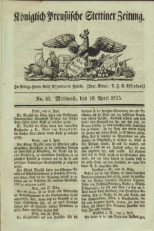 Königlich Preußische Stettiner Zeitung. 1833, No. 42 (10 April)