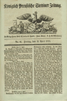 Königlich Preußische Stettiner Zeitung. 1833, No. 46 (19 April) + dod.
