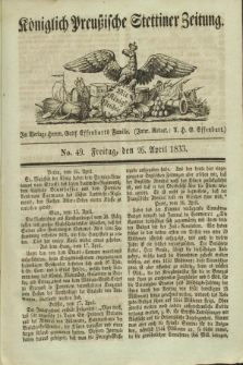 Königlich Preußische Stettiner Zeitung. 1833, No. 49 (26 April)