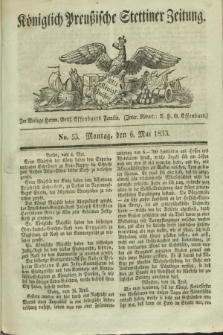 Königlich Preußische Stettiner Zeitung. 1833, No. 53 (6 Mai)