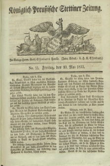 Königlich Preußische Stettiner Zeitung. 1833, No. 55 (10 Mai) + dod.