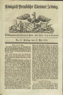 Königlich Preußische Stettiner Zeitung. 1833, No. 58 (17 Mai)