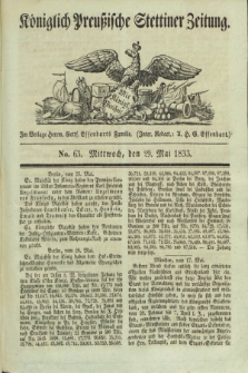 Königlich Preußische Stettiner Zeitung. 1833, No. 63 (29 Mai)