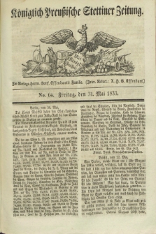 Königlich Preußische Stettiner Zeitung. 1833, No. 64 (31 Mai)