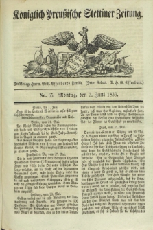 Königlich Preußische Stettiner Zeitung. 1833, No. 65 (3 Juni)