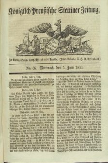 Königlich Preußische Stettiner Zeitung. 1833, No. 66 (5 Juni)