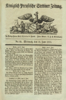Königlich Preußische Stettiner Zeitung. 1833, No. 69 (12 Juni) + dod.