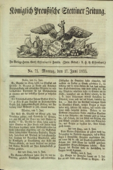 Königlich Preußische Stettiner Zeitung. 1833, No. 71 (17 Juni)