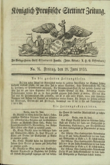 Königlich Preußische Stettiner Zeitung. 1833, No. 76 (28 Juni)