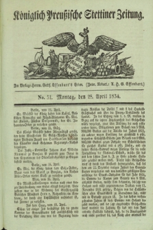 Königlich Preußische Stettiner Zeitung. 1834, No. 51 (28 April)