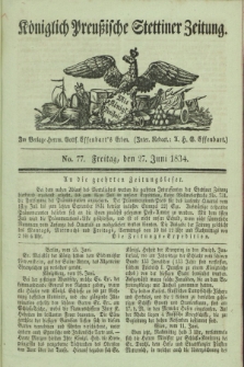 Königlich Preußische Stettiner Zeitung. 1834, No. 77 (27 Juni)