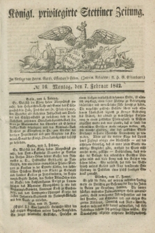 Königl. privilegirte Stettiner Zeitung. 1842, № 16 (7 Februar) + dod.