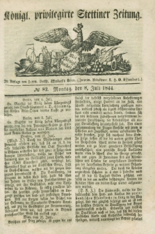 Königl. privilegirte Stettiner Zeitung. 1844, № 82 (8 Juli) + dod.