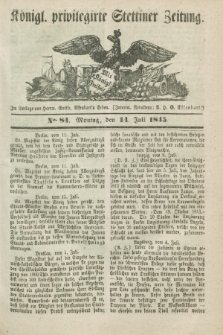 Königl. privilegirte Stettiner Zeitung. 1845, No. 84 (14 Juli) + dod.