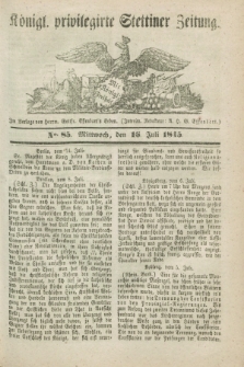 Königl. privilegirte Stettiner Zeitung. 1845, No. 85 (16 Juli) + dod.