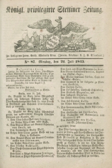 Königl. privilegirte Stettiner Zeitung. 1845, No. 87 (21 Juli) + dod.