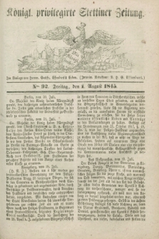 Königl. privilegirte Stettiner Zeitung. 1845, No. 92 (1 August) + dod.