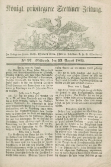 Königl. privilegirte Stettiner Zeitung. 1845, No. 97 (13 August) + dod.