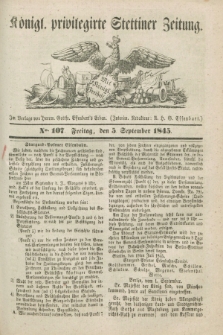 Königl. privilegirte Stettiner Zeitung. 1845, No. 107 (5 September) + dod.