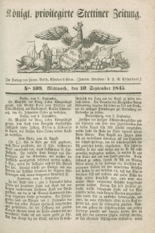 Königl. privilegirte Stettiner Zeitung. 1845, No. 109 (10 September) + dod.