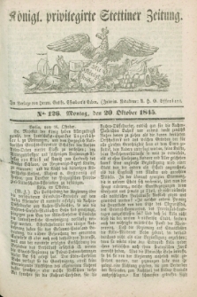 Königl. privilegirte Stettiner Zeitung. 1845, No. 126 (20 Oktober) + dod.