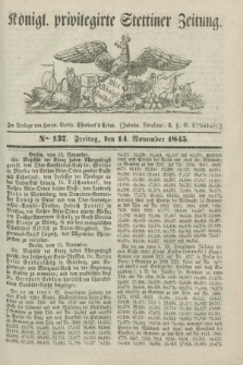 Königl. privilegirte Stettiner Zeitung. 1845, No. 137 (14 November) + dod.